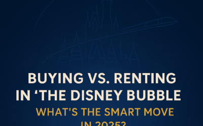 🏠 Buying vs. Renting in the Disney Bubble: What’s the Smart Move in 2025?