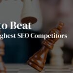 How-to-Beat-Your-Toughest-SEO-Competitors