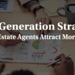 Lead Generation Strategies for Real Estate Agents Attract More Clients