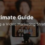 The Ultimate Guide to Creating a Video Marketing Strategy