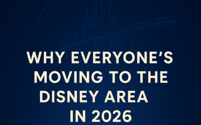 🏡 Why Everyone’s Moving to the Disney Area in 2026