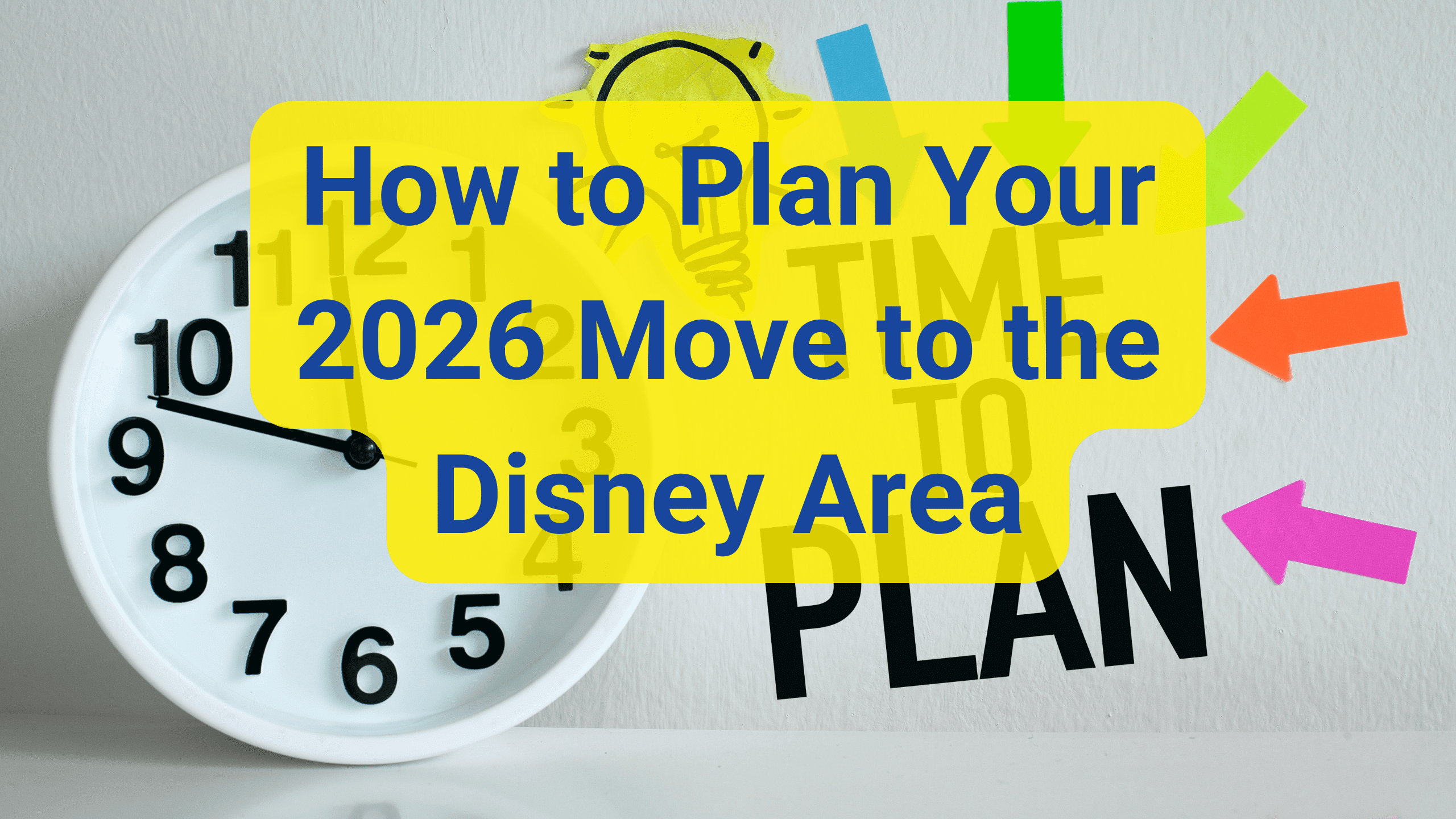 How to Plan Your 2026 Move to the Disney Area – Timeline & Checklist