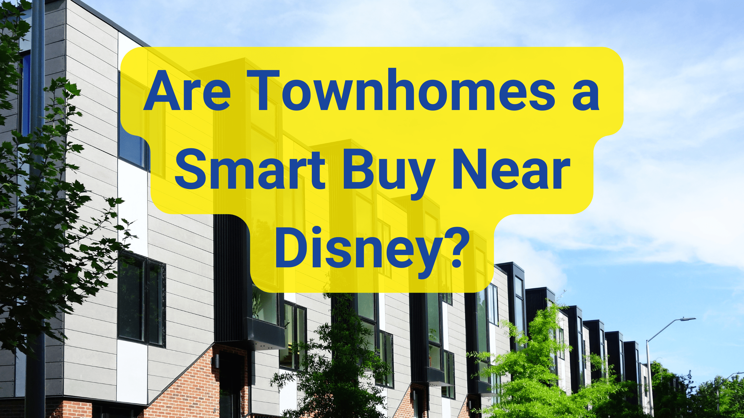 Wondering if a townhome near Disney is the right move?