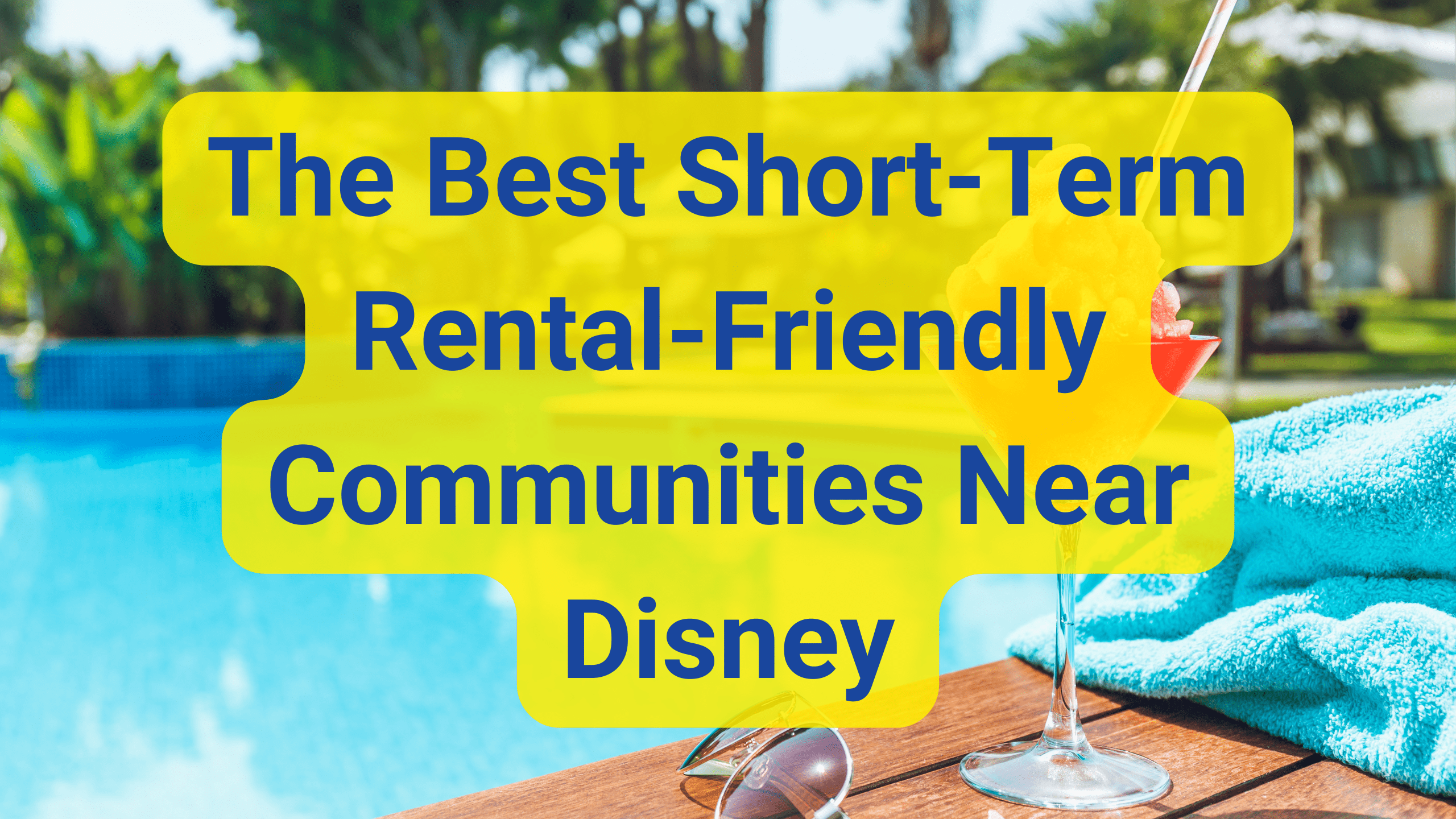 The Best Short-Term Rental-Friendly Communities Near Disney