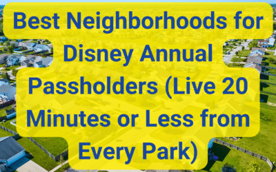Best Neighborhoods for Disney Annual Passholders (Live 20 Minutes or Less from Every Park)