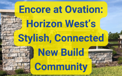 Encore at Ovation: Horizon West’s Stylish, Connected New Build Community