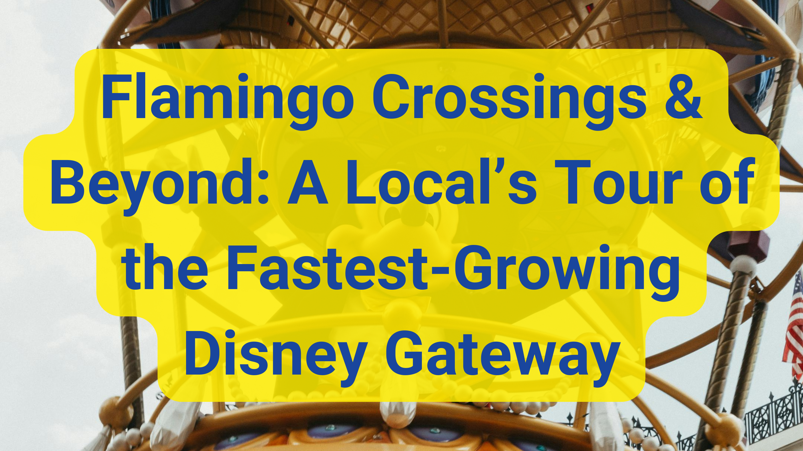 🏙️ Explore Flamingo Crossings and nearby hot spots—get the inside scoop on this booming Disney gateway, from new developments to local gems and lifestyle perks! 🦩✨