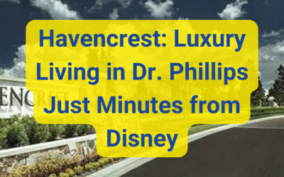 Havencrest: Luxury Living in Dr. Phillips Just Minutes from Disney