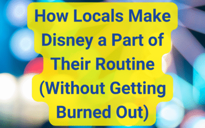 How Locals Make Disney a Part of Their Routine (Without Getting Burned Out)