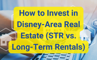 🏰 How to Invest in Disney-Area Real Estate (STR vs. Long-Term Rentals)