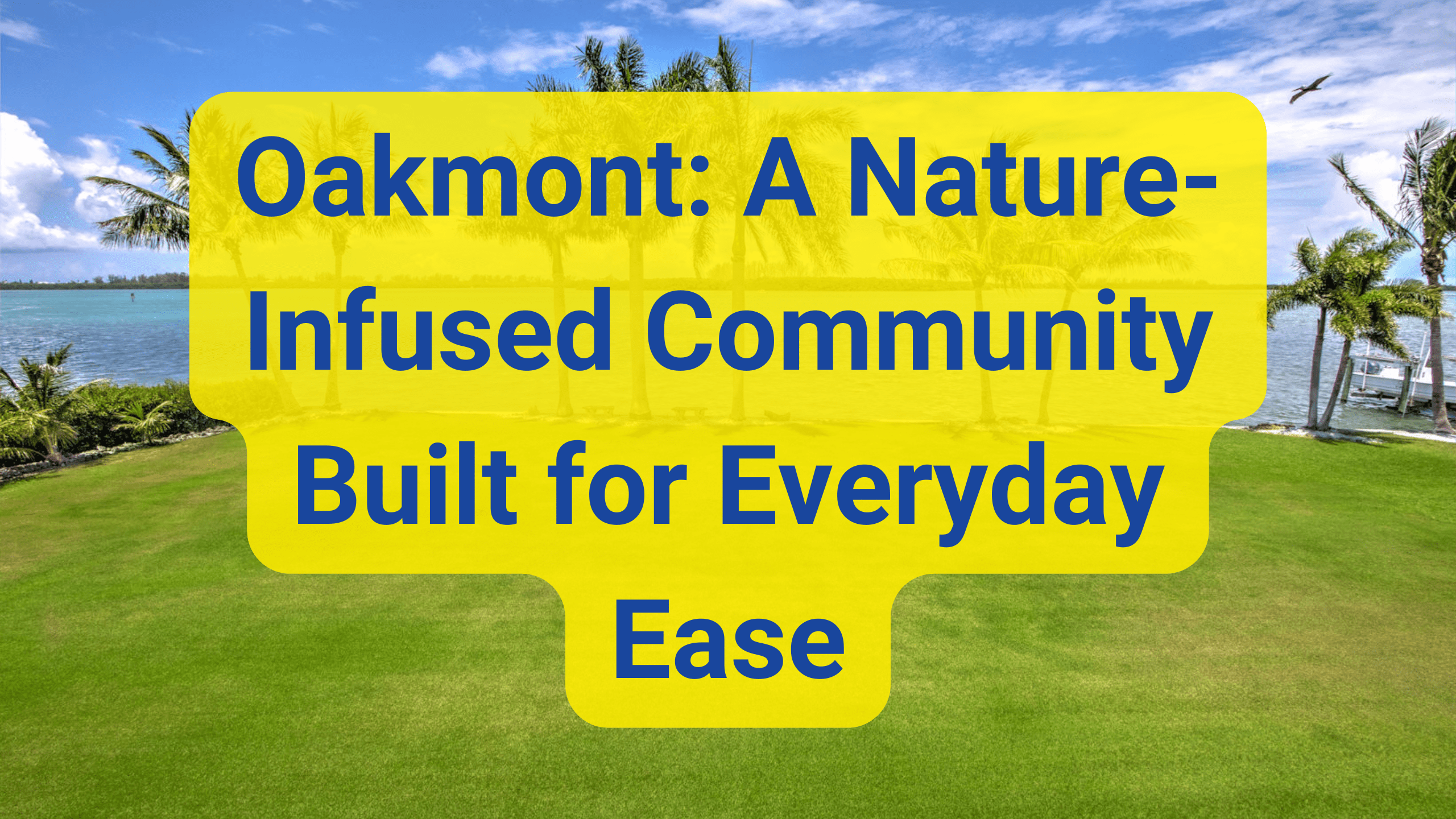 Oakmont A Nature-Infused Community Built for Everyday Ease Oakmont: A Nature-Infused Community Built for Everyday Ease in Davenport, FL