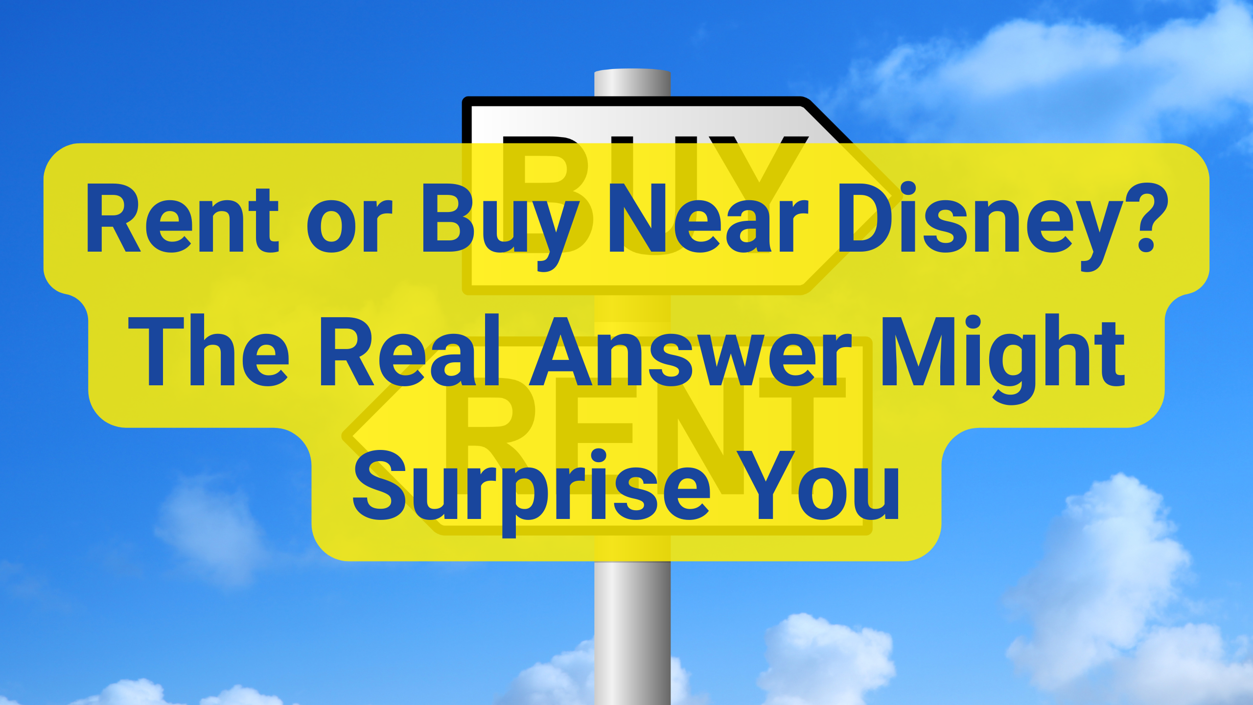 Rent or Buy Near Disney? The Real Answer Might Surprise You