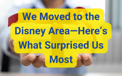 We Moved to the Disney Area…Here’s What Surprised Us Most