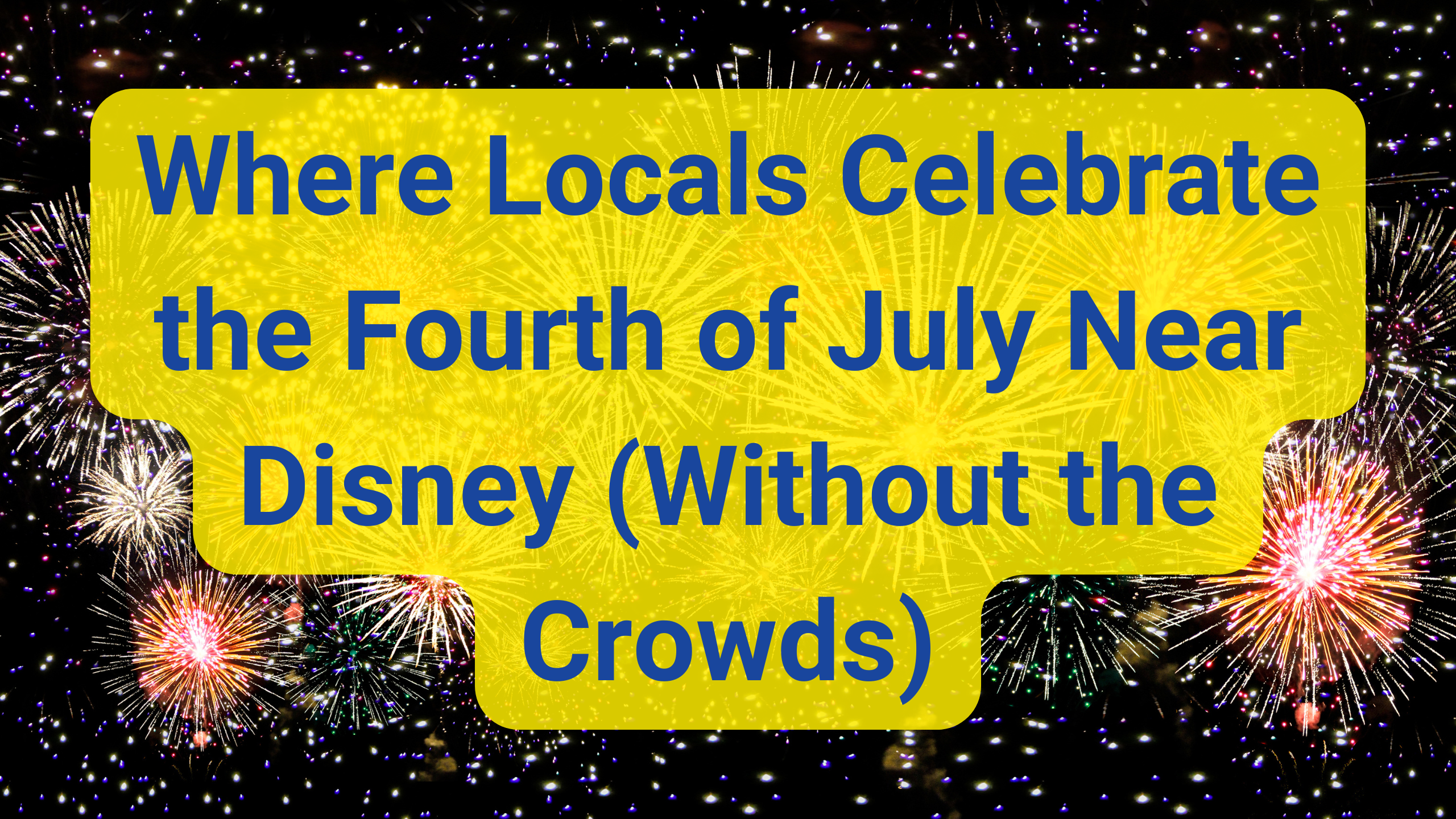 Where Locals Celebrate the Fourth of July Near Disney (Without the Crowds)