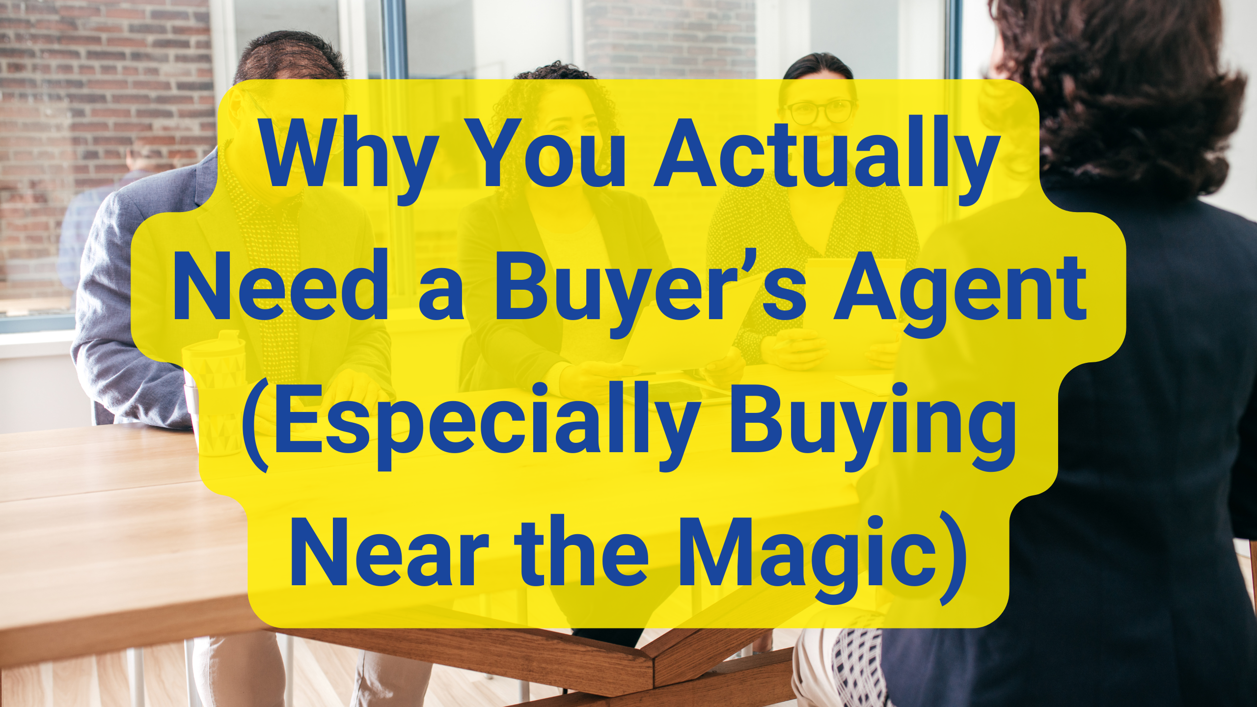 Don’t house hunt without a plan! Discover why hiring a buyer’s agent early is key to a smooth, smart home purchase near Walt Disney World.