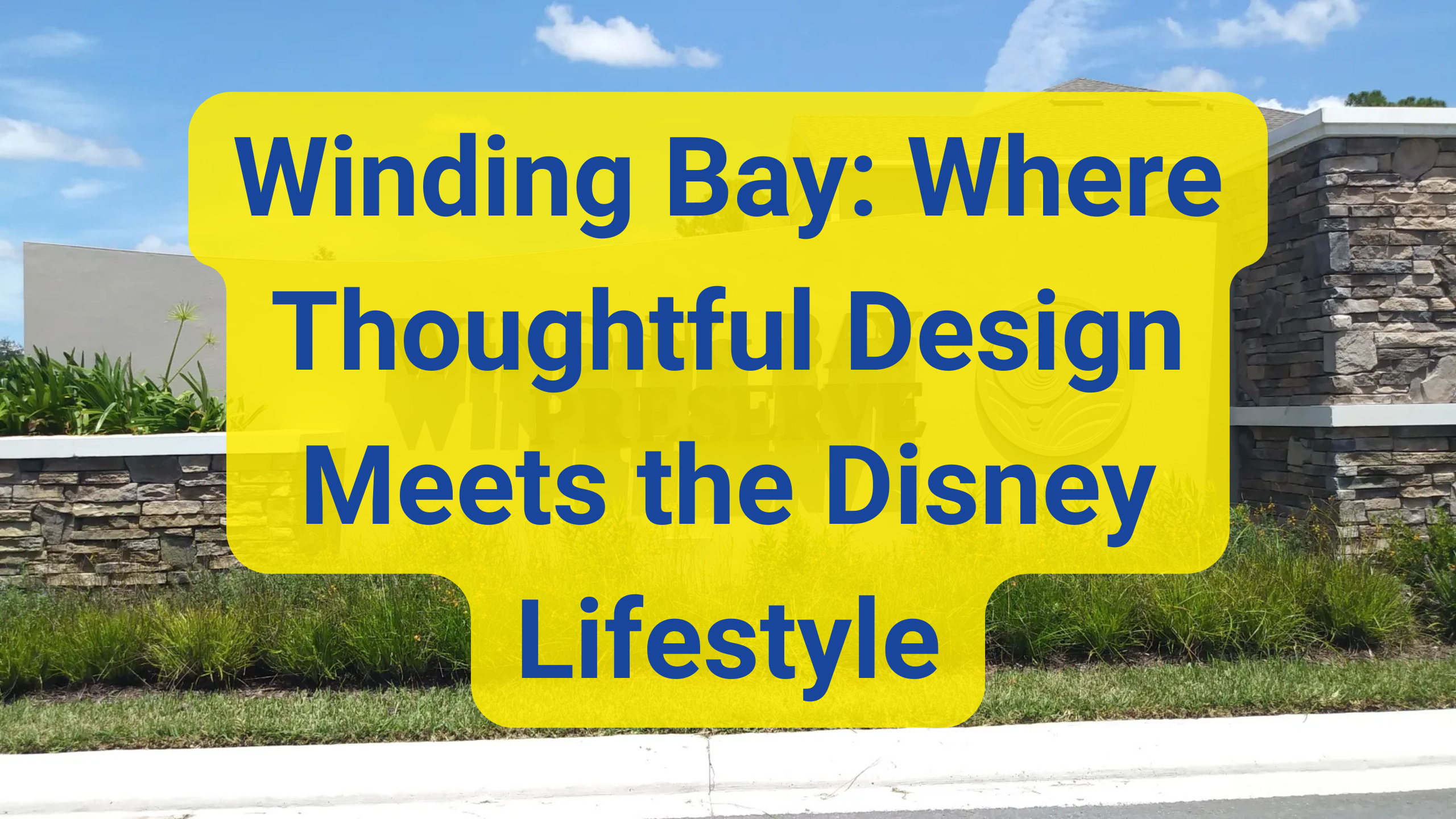 Winding Bay: Where Thoughtful Design Meets the Disney Lifestyle