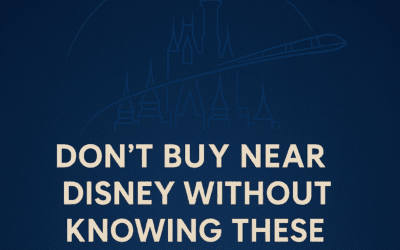 Don’t Buy Near Disney Without Knowing These 5 Common Mistakes