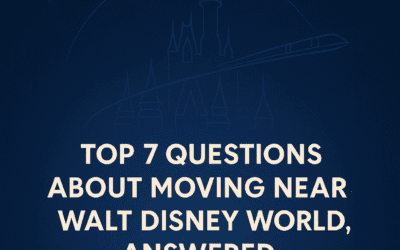 Top 7 Questions About Moving Near Walt Disney World…Answered!