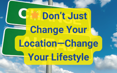 🌟 Don’t Just Change Your Location—Change Your Lifestyle