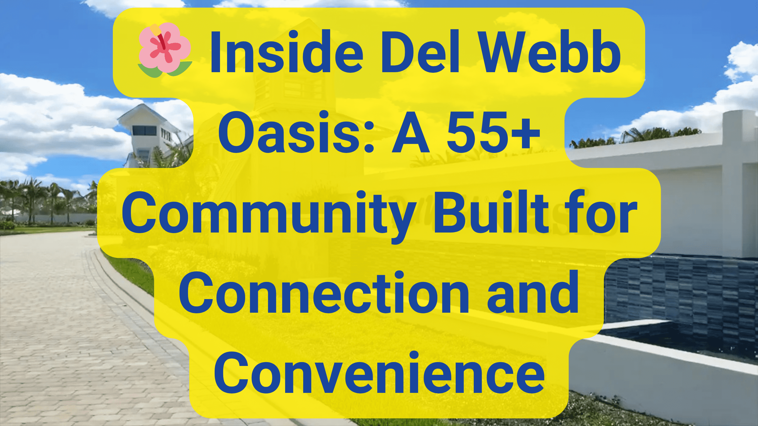 🌺 Inside Del Webb Oasis A 55+ Community Built for Connection and Convenience Discover Del Webb Oasis—a vibrant 55+ community near Disney designed for connection, convenience, and resort-style living in every season of life.