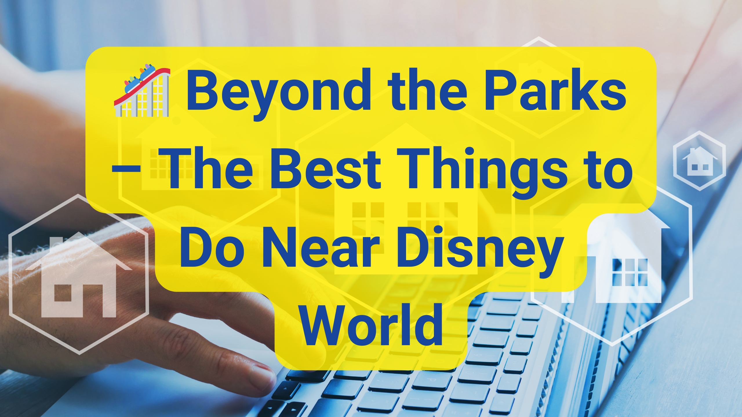 Beyond the Parks – The Best Things to Do Near Disney World