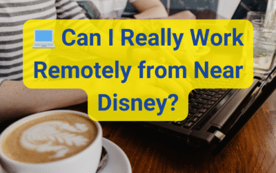 💻 Can I Really Work Remotely from Near Disney?