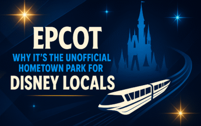 🌐 EPCOT: Why It’s the Unofficial Hometown Park for Disney Locals