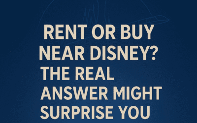 Rent or Buy Near Disney? The Real Answer Might Surprise You