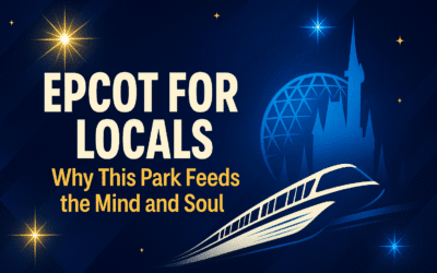 EPCOT for Locals: Why This Park Feeds the Mind and Soul