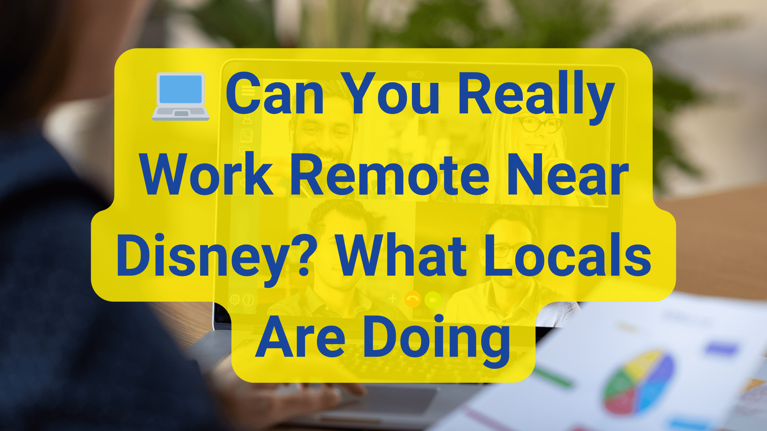 Can You Really Work Remote Near Disney? What Locals Are Doing