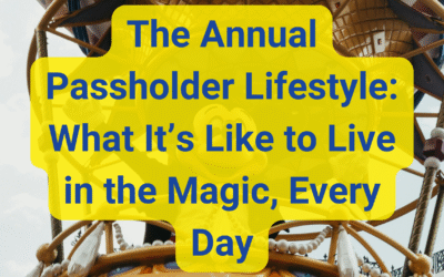 The Annual Passholder Lifestyle: What It’s Like to Live in the Magic, Every Day