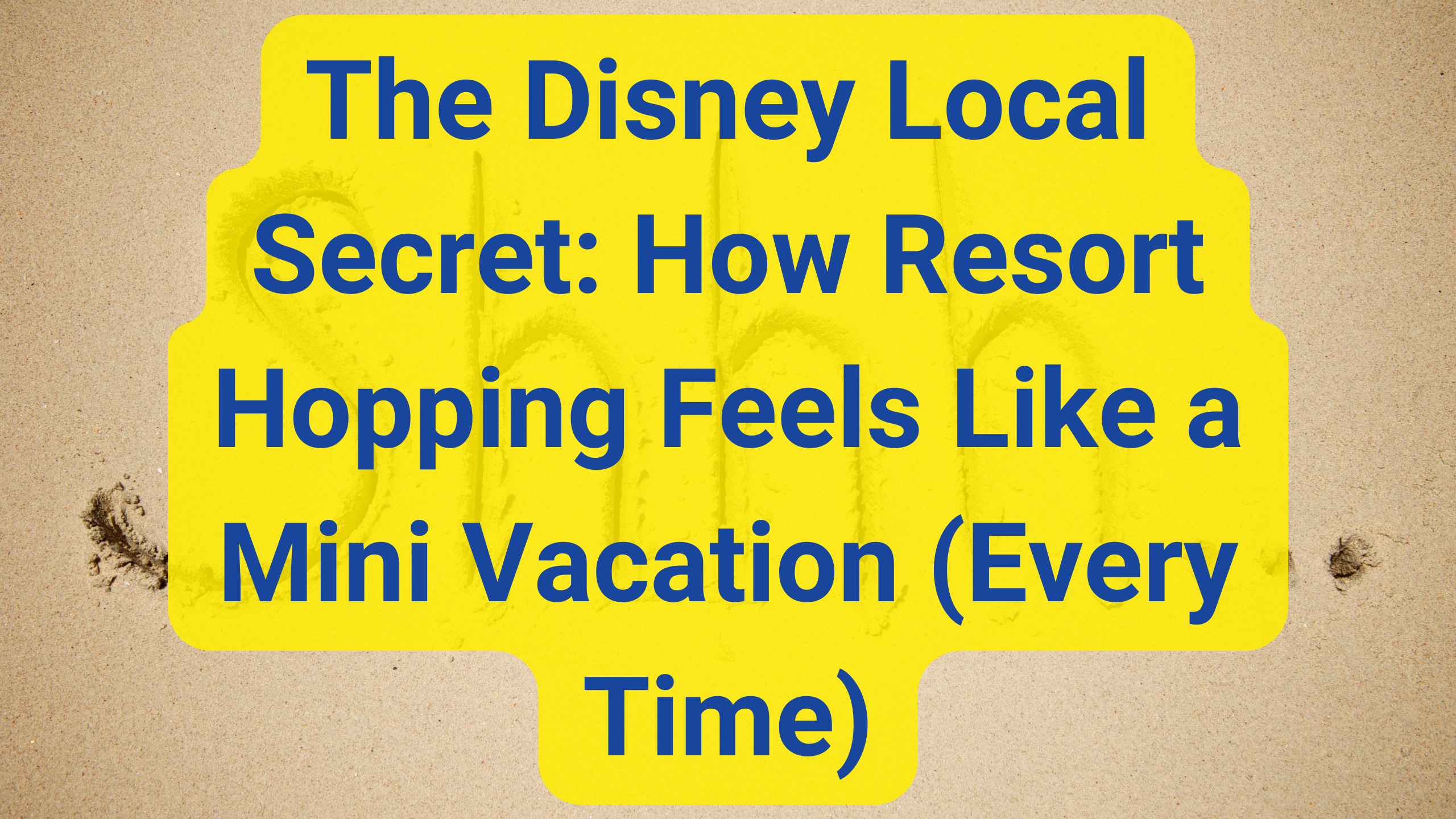 The Disney Local Secret How Resort Hopping Feels Like a Mini Vacation (Every Time)