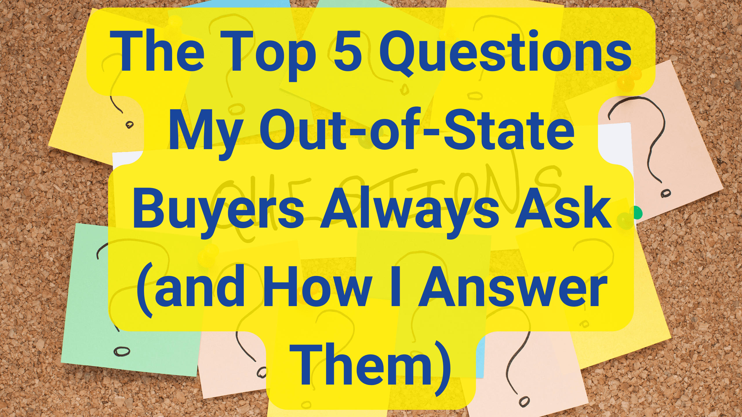 The Top 5 Questions My Out-of-State Buyers Always Ask