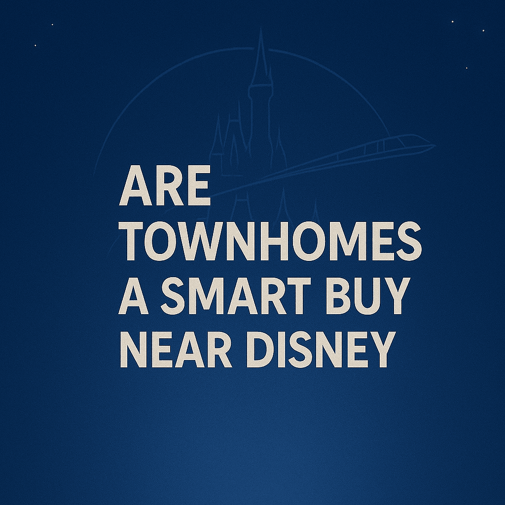 are townhomes a smart buy near disney world