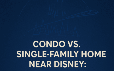 🏡 Condo vs. Single-Family Home Near Disney – What’s Right for You?