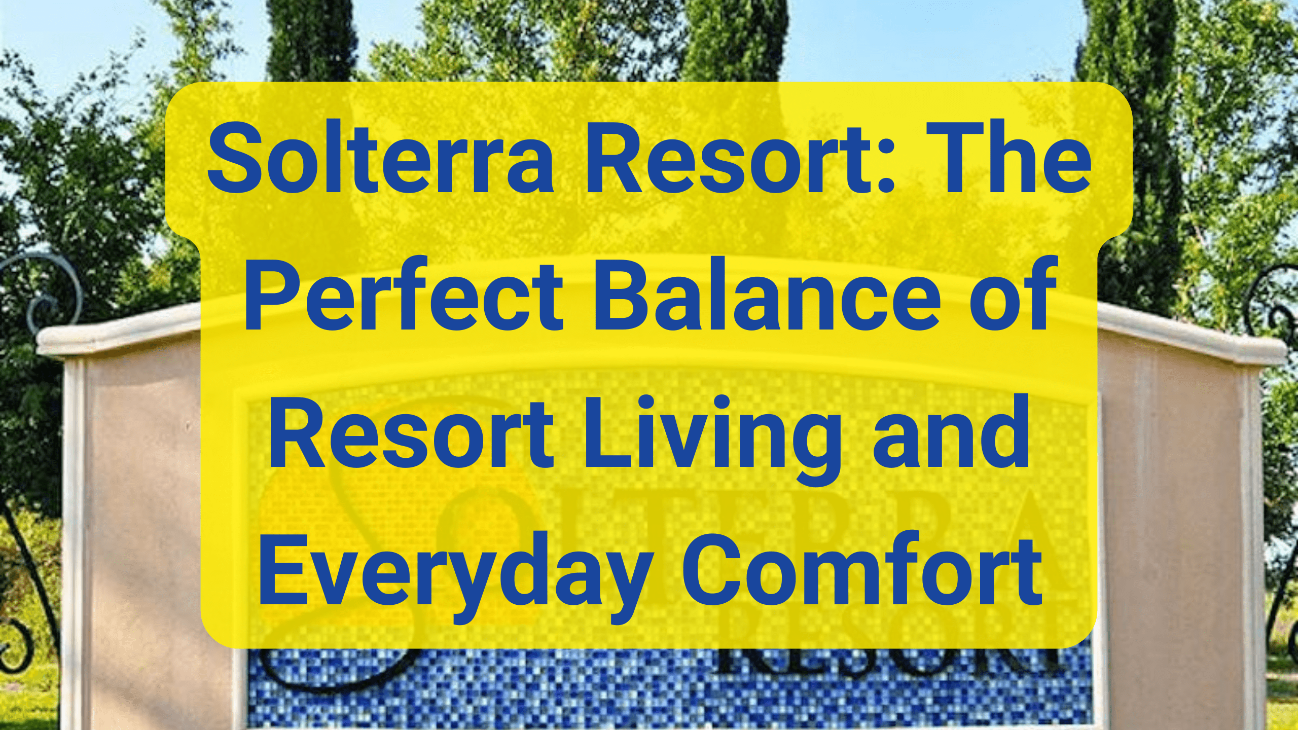 Solterra Resort The Perfect Balance of Resort Living and Everyday Comfort Solterra Resort The Perfect Balance of Resort Living and Everyday Comfort