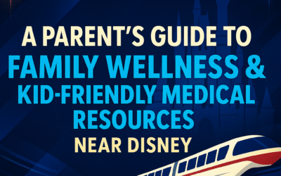 A Parent’s Guide to Family Wellness, Healthcare & Kid-Friendly Medical Resources Near Disney