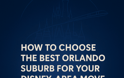 How To Choose the Best Orlando Suburb for Your Disney-Area Move