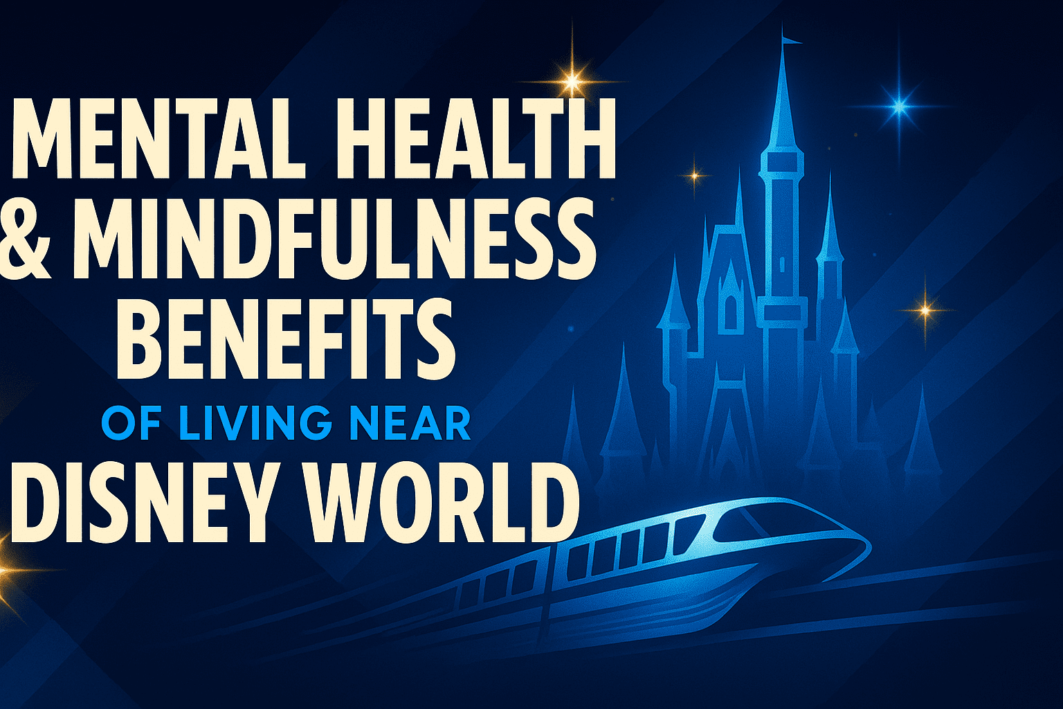 Mental Health and Mindfulness Benefits of Living Near Disney World