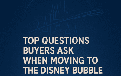 🎢 Top Questions Buyers Ask When Moving to the Disney Bubble (With Expert Answers!)