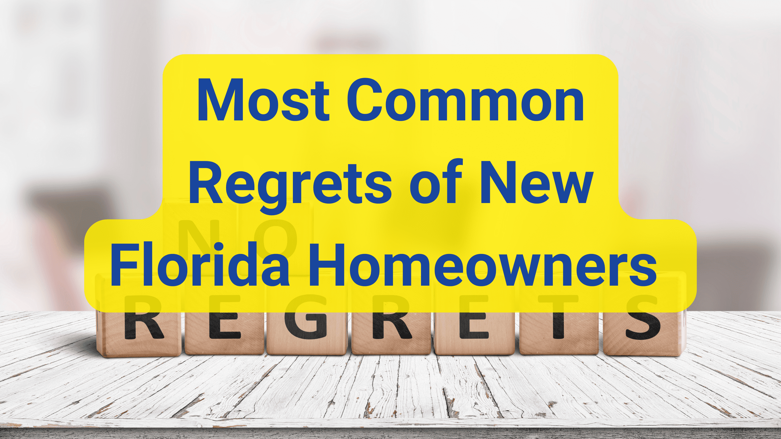 Most Common Regrets of New Florida Homeowners (And How to Avoid Them) Most Common Regrets of New Florida Homeowners (And How to Avoid Them)