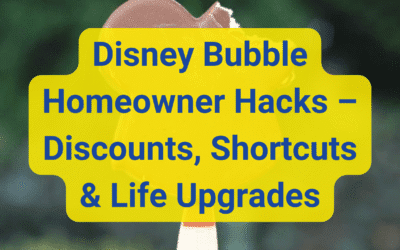 Disney Bubble Homeowner Hacks – Local Discounts, Shortcuts & Life Upgrades